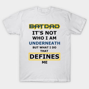 Batdad - What Defines Me T-Shirt